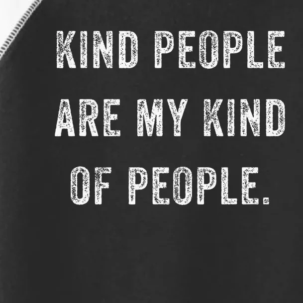 Kind People Are My Kind Of People Kindness A Cool Superpower Toddler Fine Jersey T-Shirt