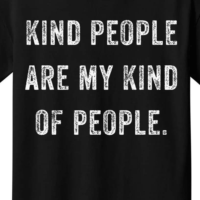 Kind People Are My Kind Of People Kindness A Cool Superpower Kids T-Shirt