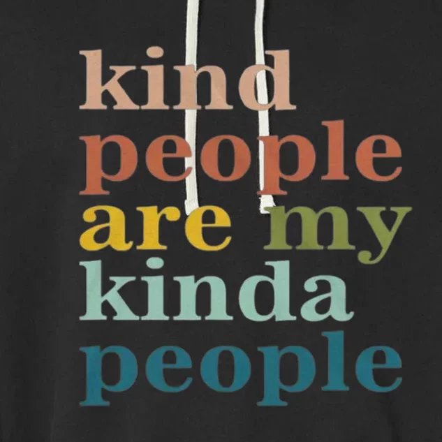 Kind People Are My Kinda People Kindness Garment-Dyed Fleece Hoodie