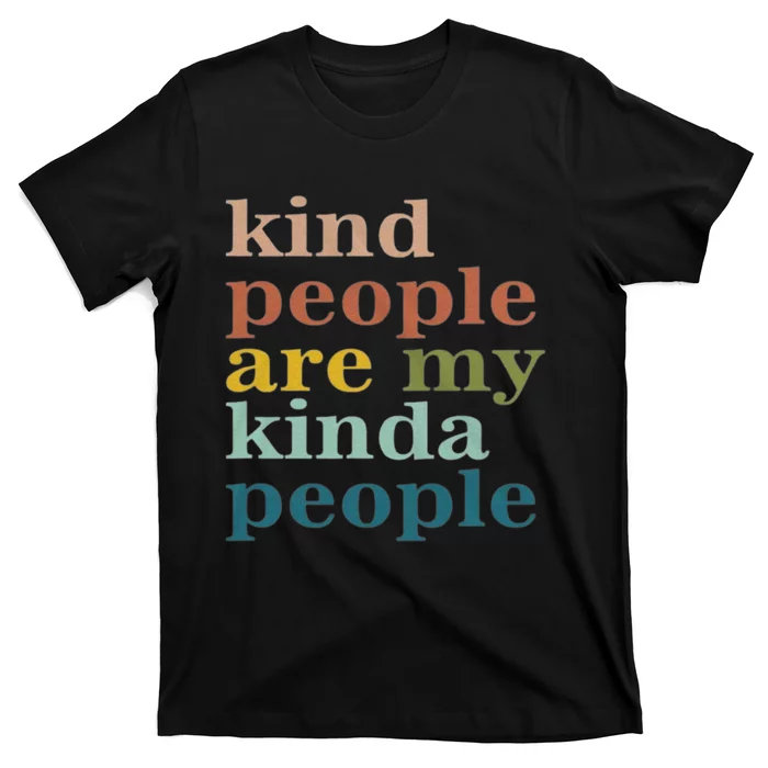 Kind People Are My Kinda People Kindness T-Shirt