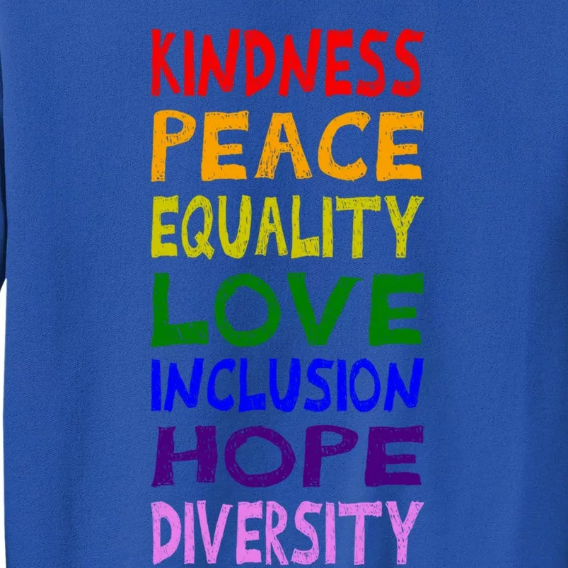 Kindness Peace Equality Love Inclusion Hope Diversity Gift Tall Sweatshirt