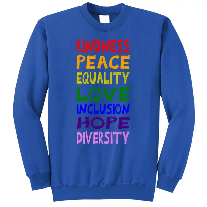 Kindness Peace Equality Love Inclusion Hope Diversity Gift Tall Sweatshirt