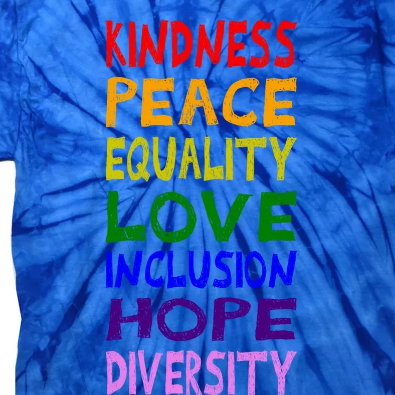 Kindness Peace Equality Love Inclusion Hope Diversity Gift Tie-Dye T-Shirt