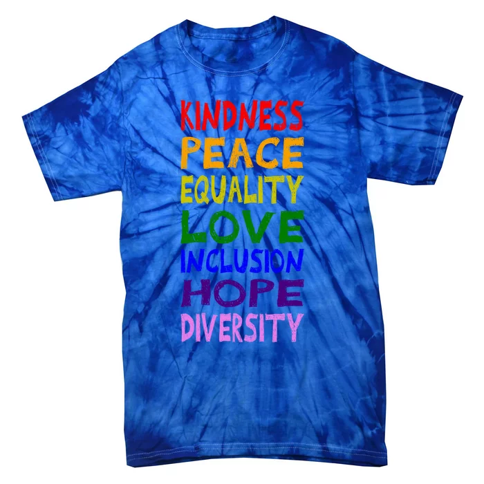 Kindness Peace Equality Love Inclusion Hope Diversity Gift Tie-Dye T-Shirt