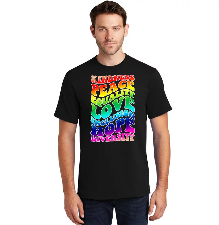 Kindness Peace Equality Love Inclusion Hope Diversity Tall T-Shirt