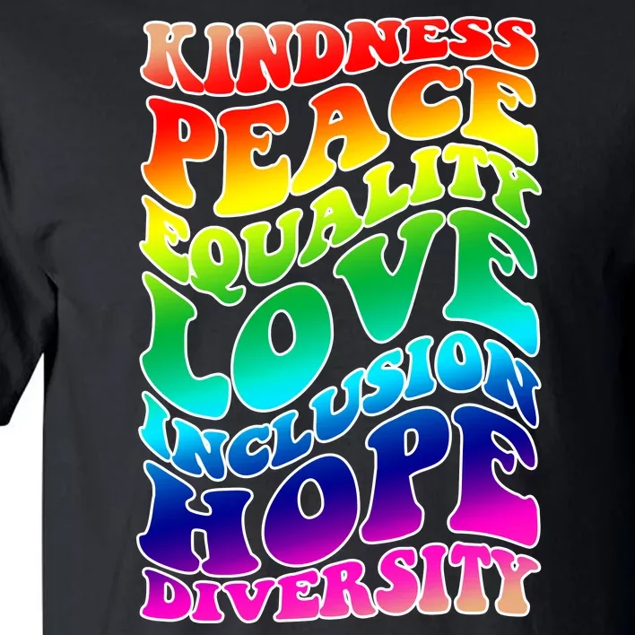 Kindness Peace Equality Love Inclusion Hope Diversity Tall T-Shirt