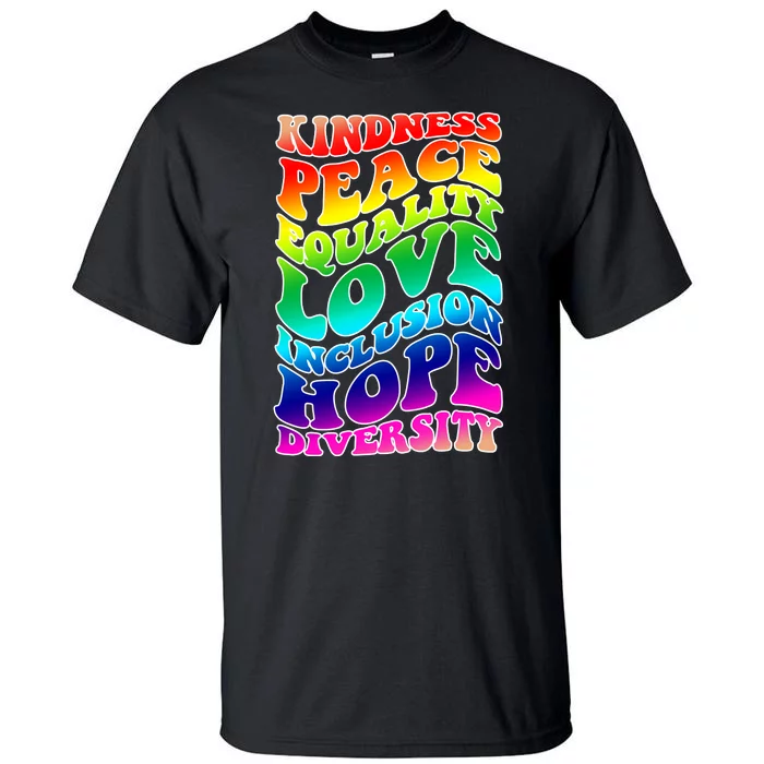 Kindness Peace Equality Love Inclusion Hope Diversity Tall T-Shirt