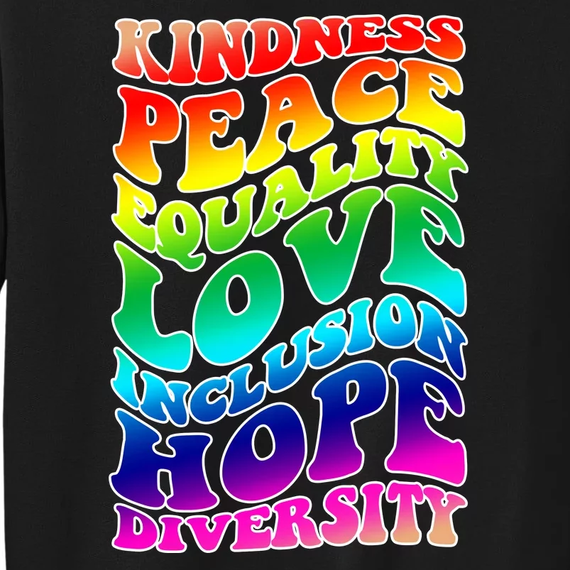 Kindness Peace Equality Love Inclusion Hope Diversity Tall Sweatshirt