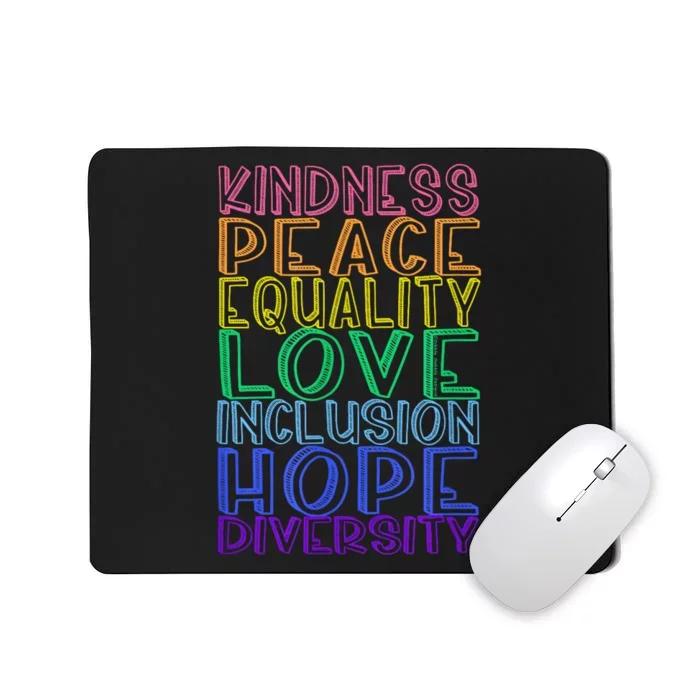 Kindness Peace Equality Love Inclusion Hope Diversity Mousepad