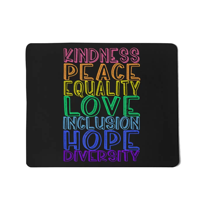 Kindness Peace Equality Love Inclusion Hope Diversity Mousepad