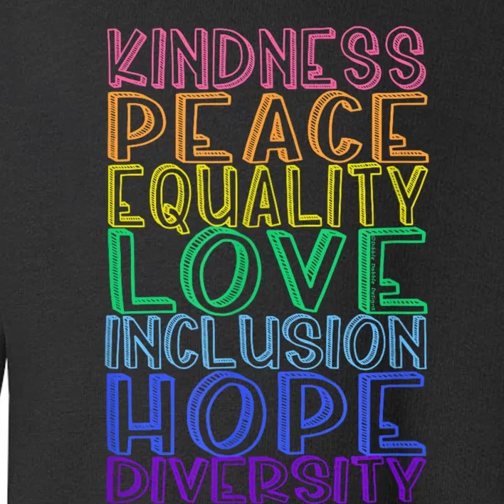 Kindness Peace Equality Love Inclusion Hope Diversity Toddler Sweatshirt