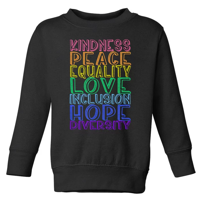 Kindness Peace Equality Love Inclusion Hope Diversity Toddler Sweatshirt