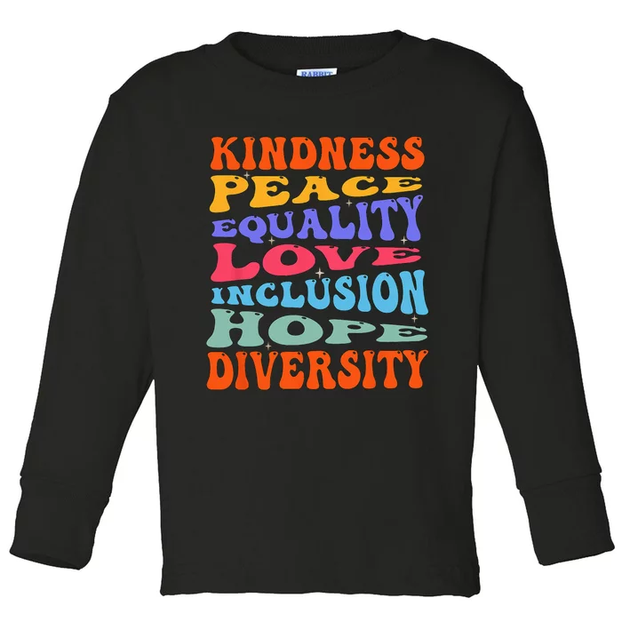 Kindness Peace Equality Love Inclusion Hope Diversity Toddler Long Sleeve Shirt