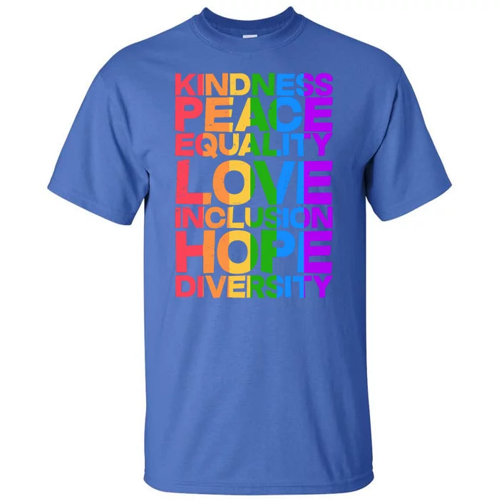 Kindness Peace Equality Love Inclusion Hope Diversity Tall T-Shirt