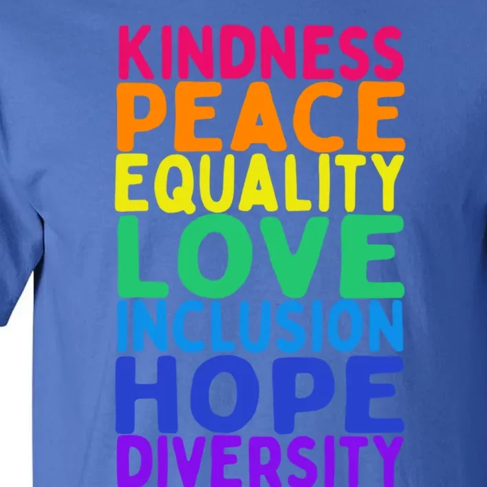 Kindness Peace Equality Inclusion Diversity Hu Rights Gift Tall T-Shirt