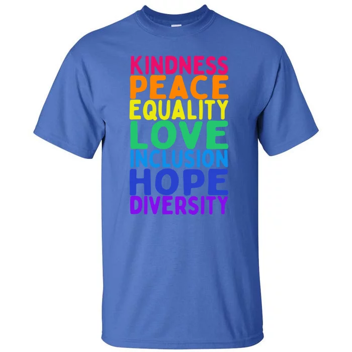 Kindness Peace Equality Inclusion Diversity Hu Rights Gift Tall T-Shirt