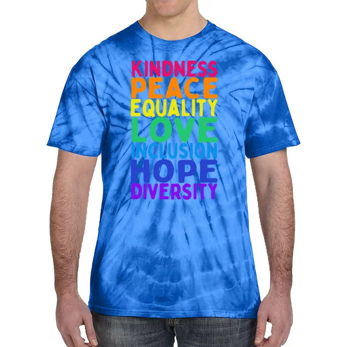 Kindness Peace Equality Inclusion Diversity Hu Rights Gift Tie-Dye T-Shirt