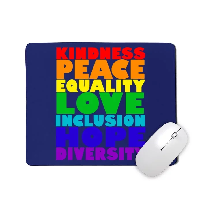 Kindness Peace Equality Love Inclusion Hope Diversity Mousepad