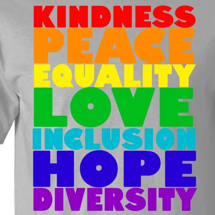 Kindness Peace Equality Love Inclusion Hope Diversity Tall T-Shirt