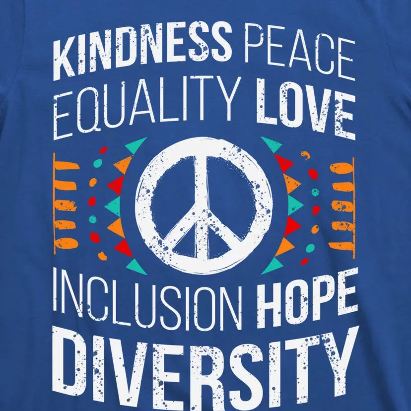 Kindness Peace Equality Love Inclusion Hope Diversity Meaningful Gift T-Shirt