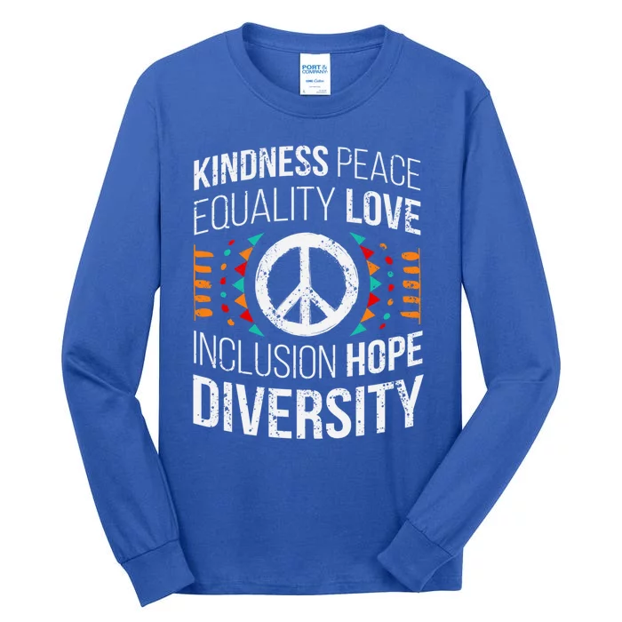 Kindness Peace Equality Love Inclusion Hope Diversity Meaningful Gift Tall Long Sleeve T-Shirt