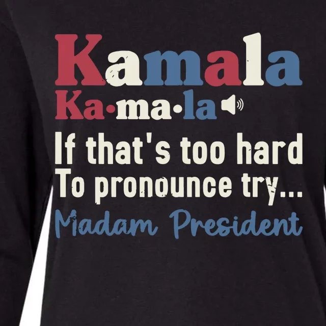 Kamala Pronunciation Funny Presidential Election 2024 Womens Cotton Relaxed Long Sleeve T-Shirt