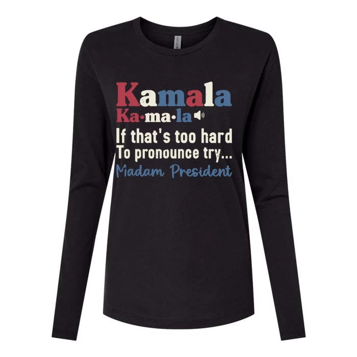 Kamala Pronunciation Funny Presidential Election 2024 Womens Cotton Relaxed Long Sleeve T-Shirt