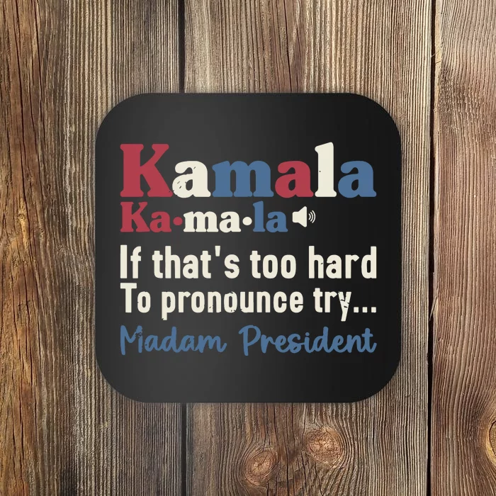 Kamala Pronunciation Funny Presidential Election 2024 Coaster