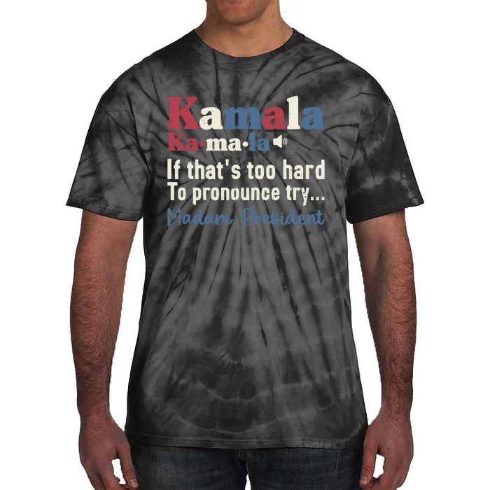 Kamala Pronunciation Funny Presidential Election 2024 Tie-Dye T-Shirt