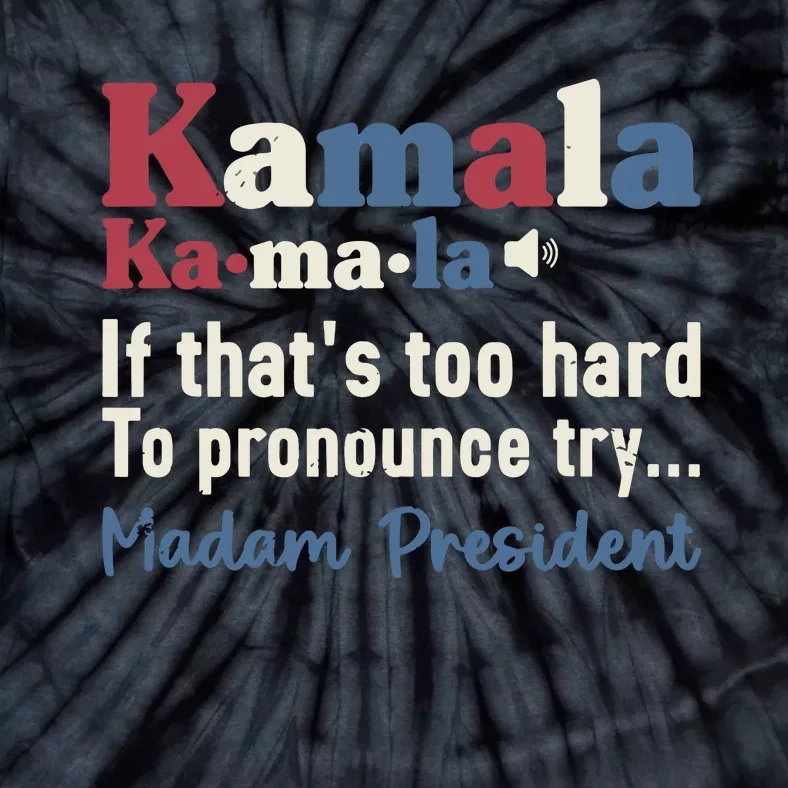 Kamala Pronunciation Funny Presidential Election 2024 Tie-Dye T-Shirt