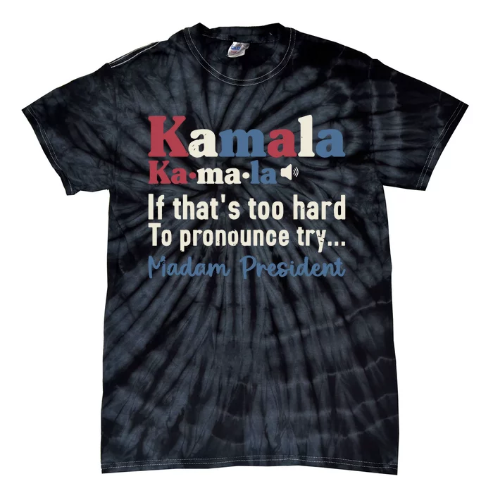 Kamala Pronunciation Funny Presidential Election 2024 Tie-Dye T-Shirt