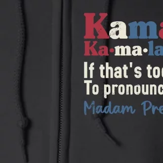 Kamala Pronunciation Funny Presidential Election 2024 Full Zip Hoodie