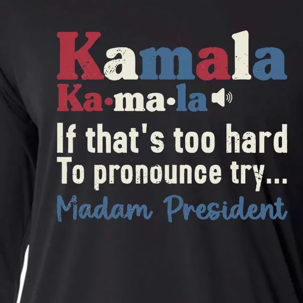 Kamala Pronunciation Funny Presidential Election 2024 Cooling Performance Long Sleeve Crew