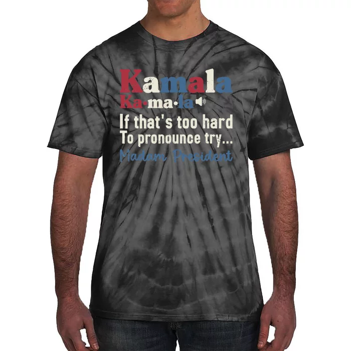 Kamala Pronunciation Funny Presidential Election 2024 Tie-Dye T-Shirt