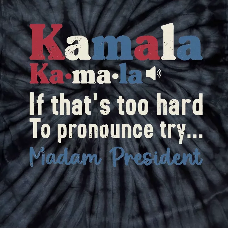 Kamala Pronunciation Funny Presidential Election 2024 Tie-Dye T-Shirt