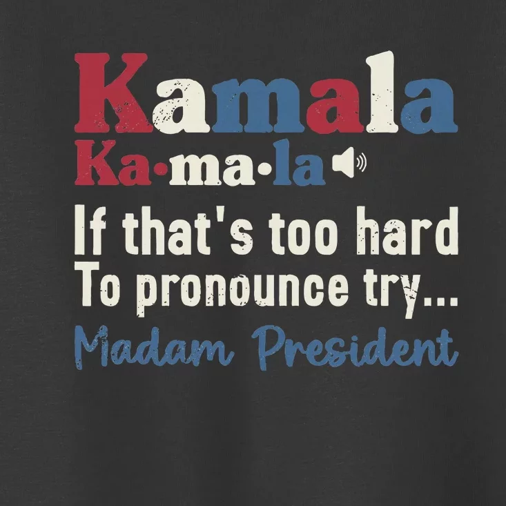 Kamala Pronunciation Funny Presidential Election 2024 Toddler T-Shirt