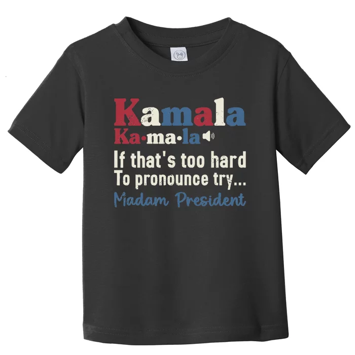 Kamala Pronunciation Funny Presidential Election 2024 Toddler T-Shirt