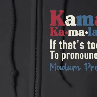 Kamala Pronunciation Funny Presidential Election 2024 Full Zip Hoodie