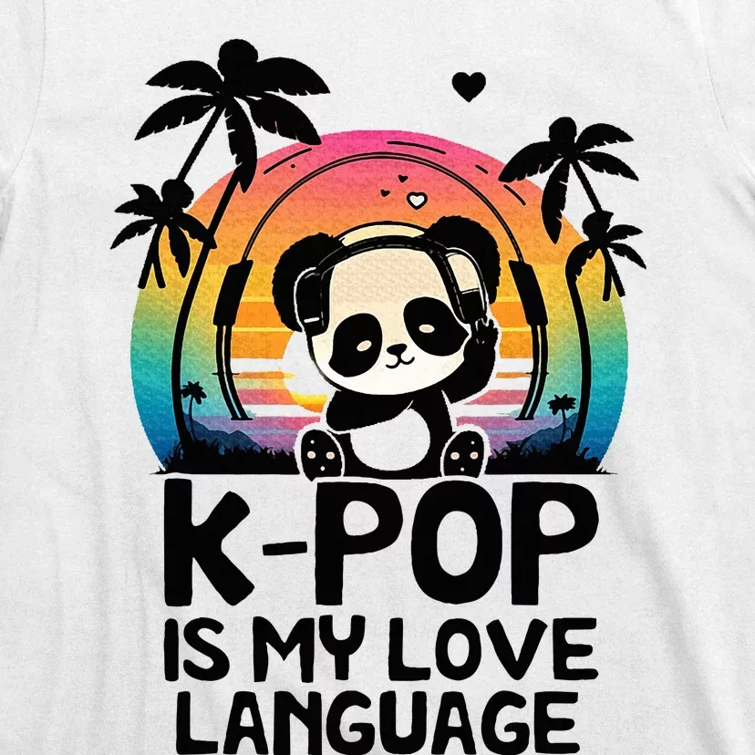 K Pop Is My Love Language Kpop Panda T-Shirt