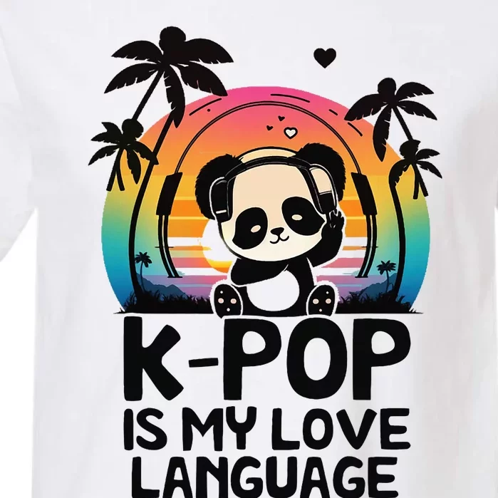 K Pop Is My Love Language Kpop Panda Merch Kpop Merchandise Garment-Dyed Heavyweight T-Shirt