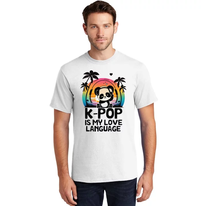 K Pop Is My Love Language Kpop Panda Merch Kpop Merchandise Tall T-Shirt