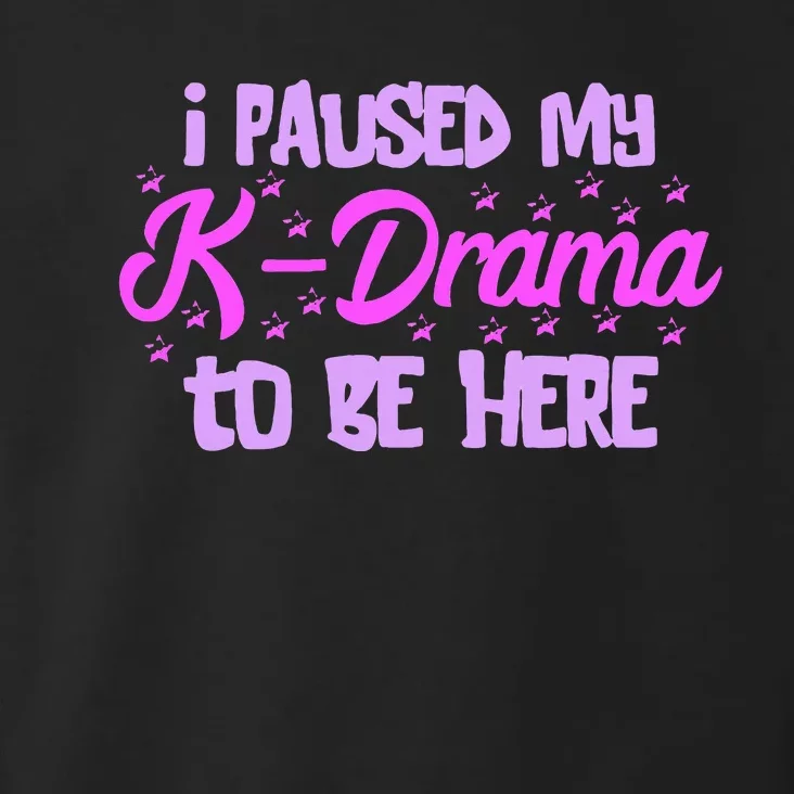 K Pop I Paused My Kdrama Korean Drama Lover Korean Music Toddler Hoodie