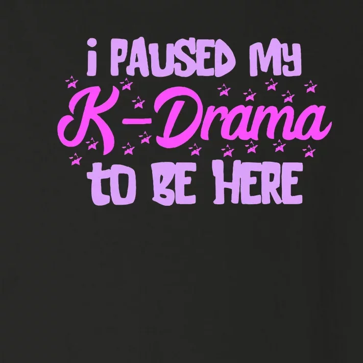 K Pop I Paused My Kdrama Korean Drama Lover Korean Music Toddler Long Sleeve Shirt