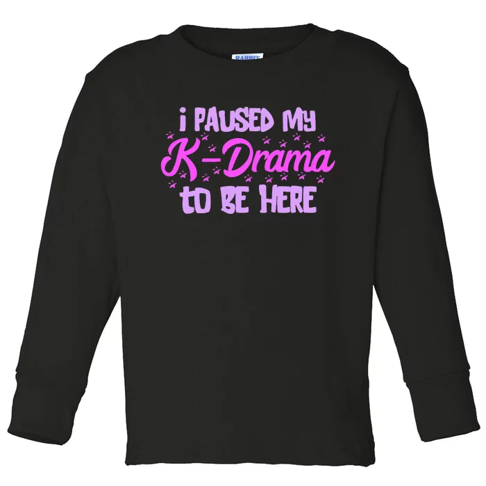 K Pop I Paused My Kdrama Korean Drama Lover Korean Music Toddler Long Sleeve Shirt