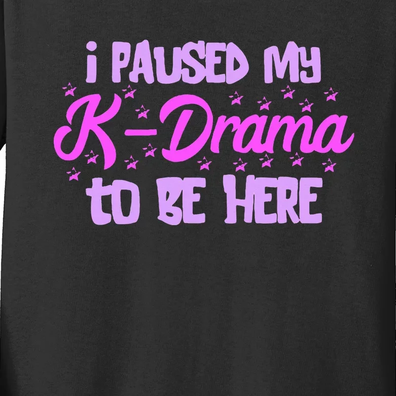 K Pop I Paused My Kdrama Korean Drama Lover Korean Music Kids Long Sleeve Shirt