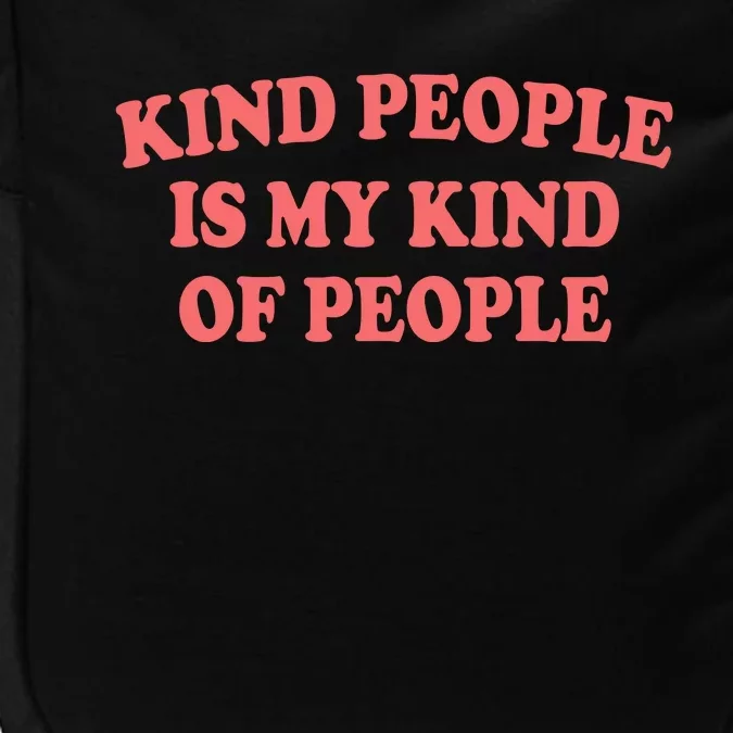 Kind People Is My Kind Of People Quote Impact Tech Backpack