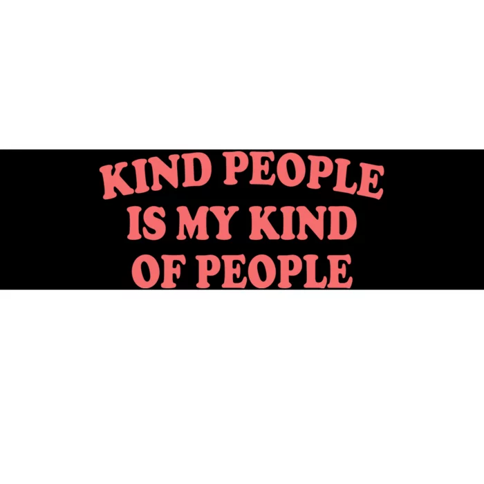 Kind People Is My Kind Of People Quote Bumper Sticker