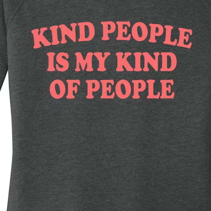 Kind People Is My Kind Of People Quote Women's Perfect Tri Tunic Long Sleeve Shirt