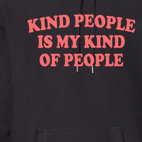 Kind People Is My Kind Of People Quote Premium Hoodie