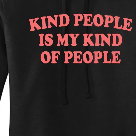 Kind People Is My Kind Of People Quote Women's Pullover Hoodie